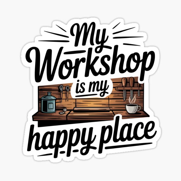 Item preview, My Workshop Is My Happy Place designed and sold by Jollys-ArtShop.