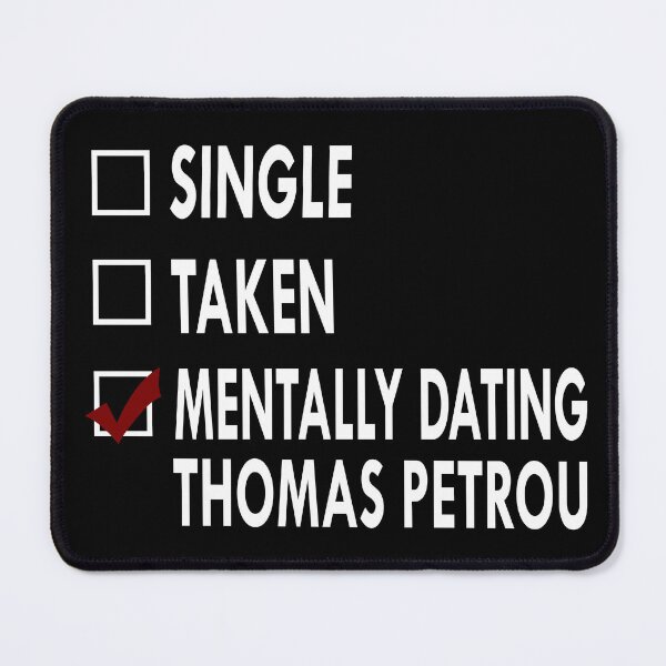 Item preview, Mentally dating Thomas Petrou designed and sold by Sasya.