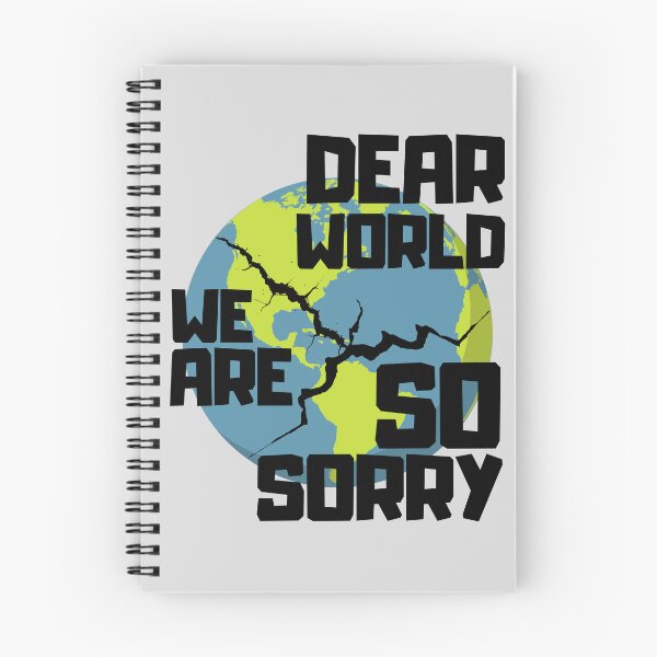 Item preview, Dear World We Are So Sorry designed and sold by Zeemazoo.