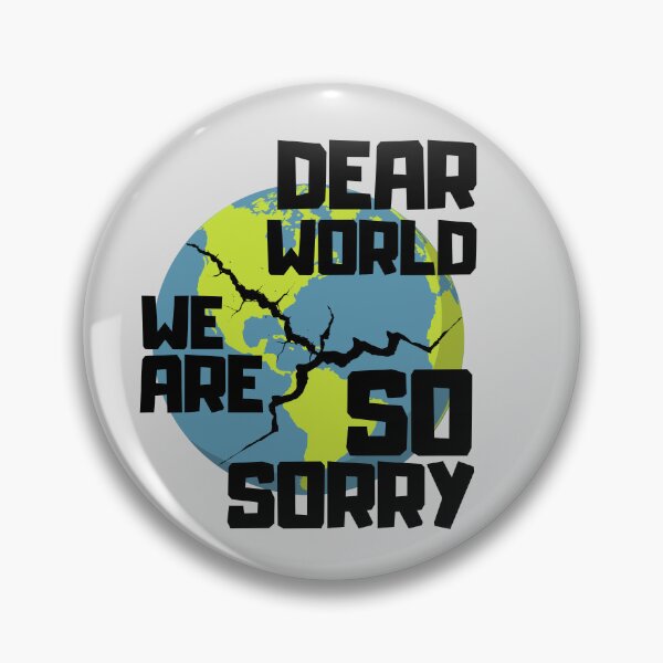 Item preview, Dear World We Are So Sorry designed and sold by Zeemazoo.