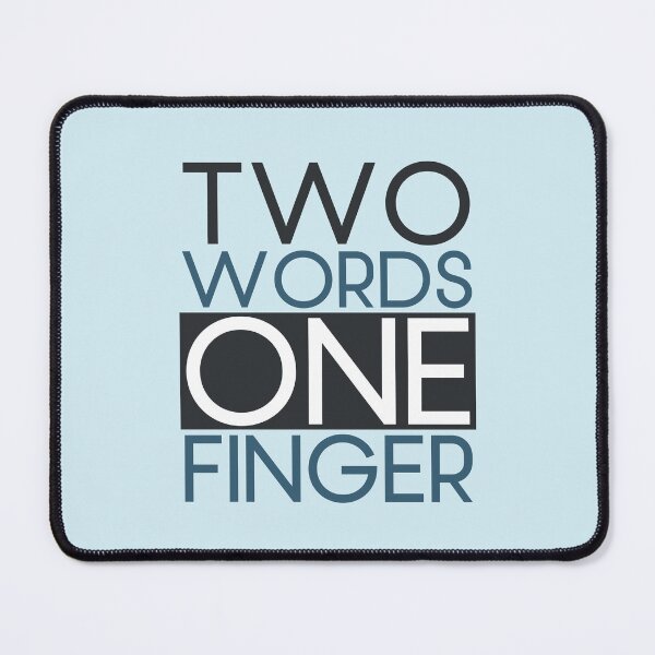 Item preview, Two Words One Finger Funny Offensive Rude Saying Wit Clever Critique designed and sold by hiacynto.