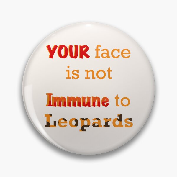 Item preview, Your Face is not Immune to Leopards designed and sold by SariCreations.