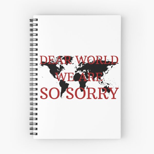 Item preview, Dear World We Are So Sorry designed and sold by Zeemazoo.