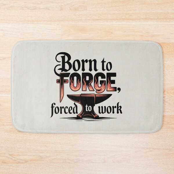 Item preview, Born to Forge, Forced to Work designed and sold by Jollys-ArtShop.