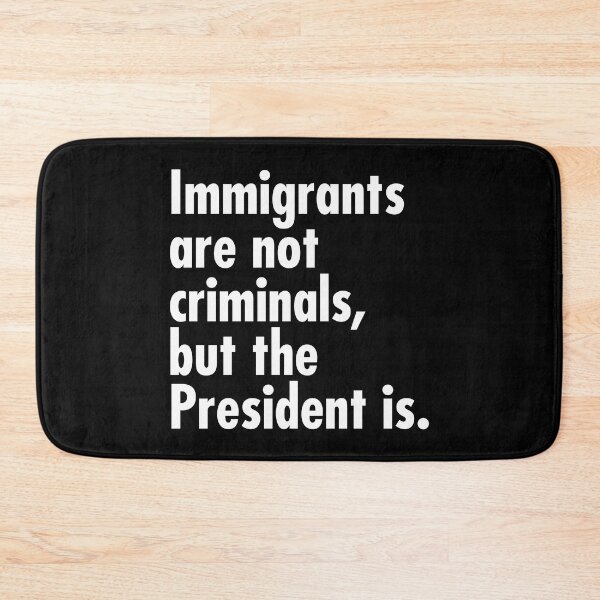 Item preview, Immigrants are not criminals, but the President is designed and sold by Thelittlelord.