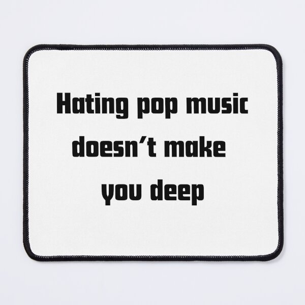 Item preview, Hating Pop Music Doesn’t You Make designed and sold by RelationShopArt.