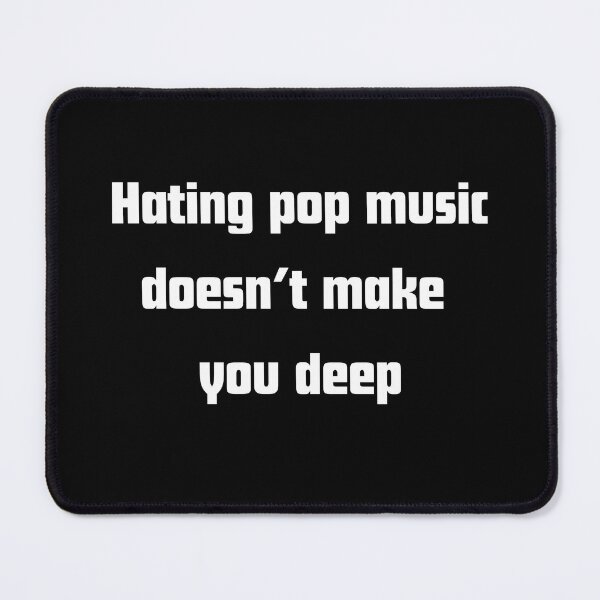 Item preview, Hating Pop Music Doesn’t You Make designed and sold by RelationShopArt.