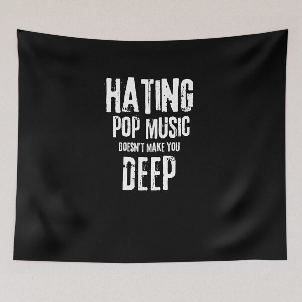 Item preview, Hating Pop Music Doesn’t You Make designed and sold by RelationShopArt.