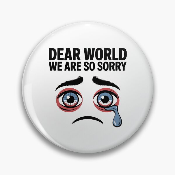 Item preview, Dear World We Are So Sorry - Sane Americans designed and sold by GRABAPSHOP.