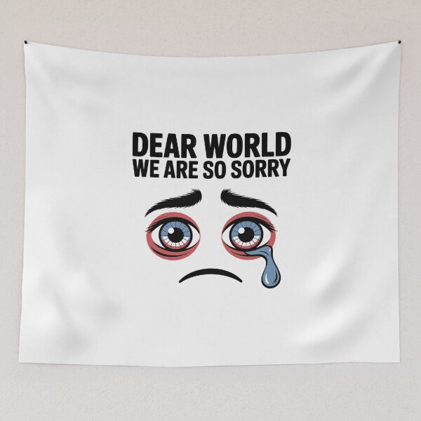 Item preview, Dear World We Are So Sorry - Sane Americans designed and sold by GRABAPSHOP.