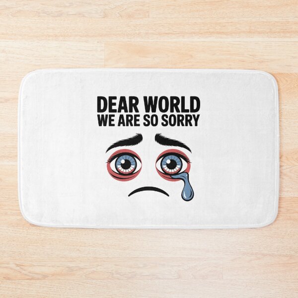 Item preview, Dear World We Are So Sorry - Sane Americans designed and sold by GRABAPSHOP.