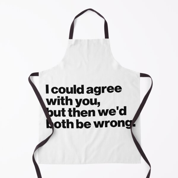Item preview, I could agree with you, but then we'd both be wrong. designed and sold by ideograma.