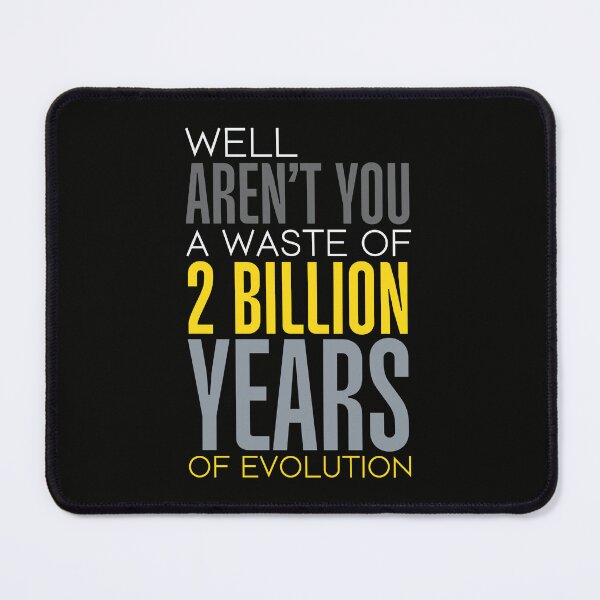 Item preview, Aren’t You a Waste of 2 Billion Years of Evolution Funny Offensive Rude Sayings Text designed and sold by hiacynto.