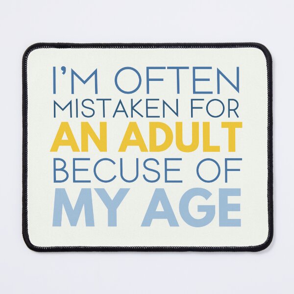 Item preview, I'm Often Mistaken For An Adult Because Of My Age Sarcastic Joke Art designed and sold by hiacynto.