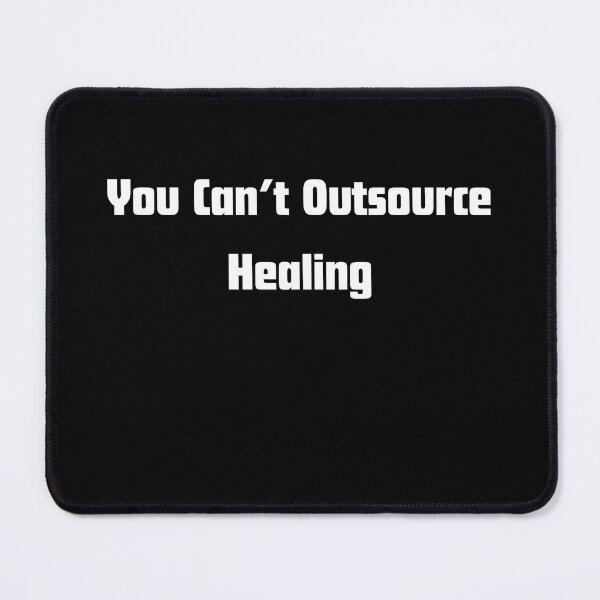 Item preview, You can’t Outsource Healing designed and sold by RelationShopArt.