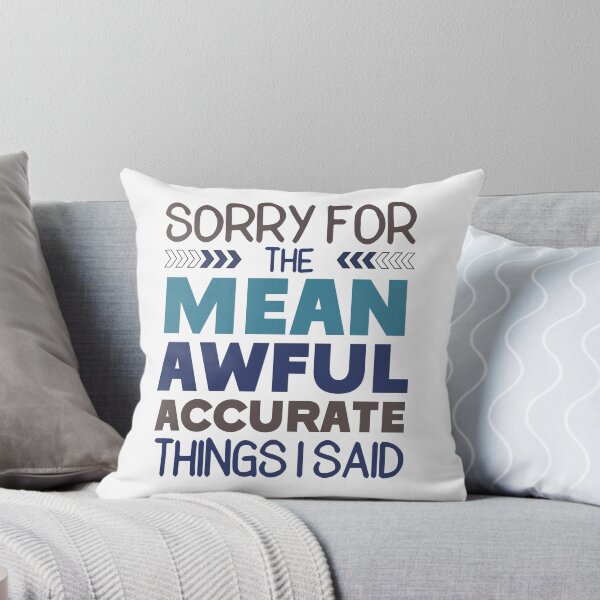 Item preview, Sorry For The Mean, Awful, Accurate Thing I Said Funny Offensive Sarcastic Rude Saying designed and sold by hiacynto.