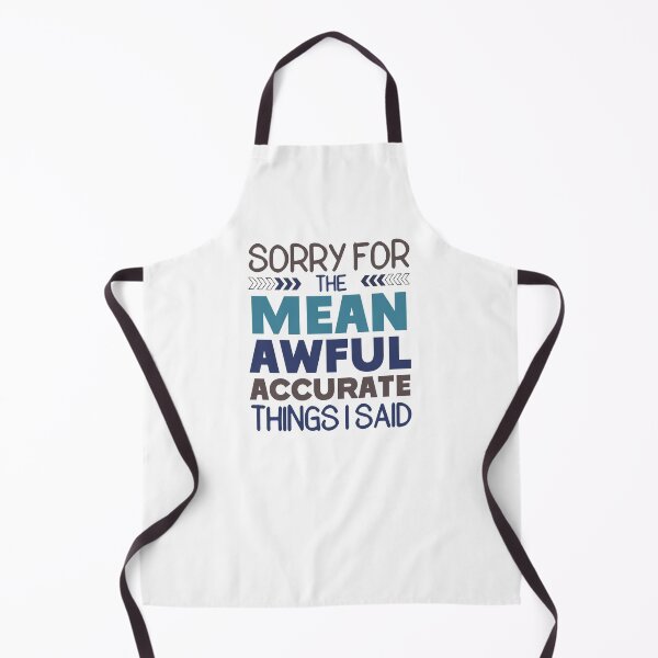 Item preview, Sorry For The Mean, Awful, Accurate Thing I Said Funny Offensive Sarcastic Rude Saying designed and sold by hiacynto.