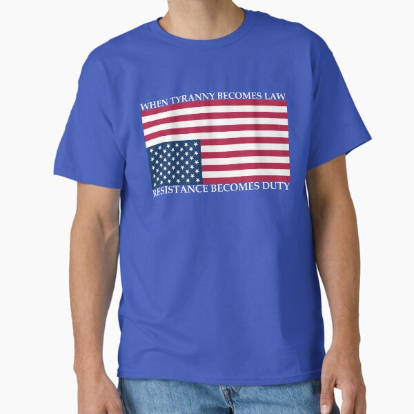Item preview, When Tyranny Becomes Law, Resistance Becomes Duty (White Text) designed and sold by TheDefiantDog.