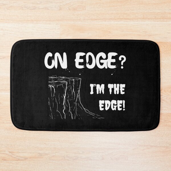 Item preview, On Edge? I'm the edge designed and sold by SarcastikTeez.