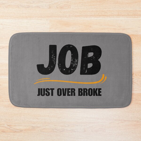 Item preview, JOB, Just Over Broke designed and sold by SarcastikTeez.