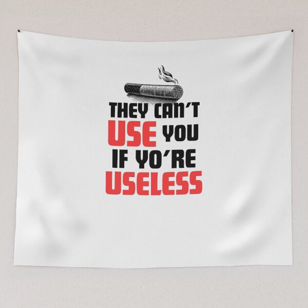 Item preview, They Can't Use You If You're Useless  designed and sold by RelationShopArt.