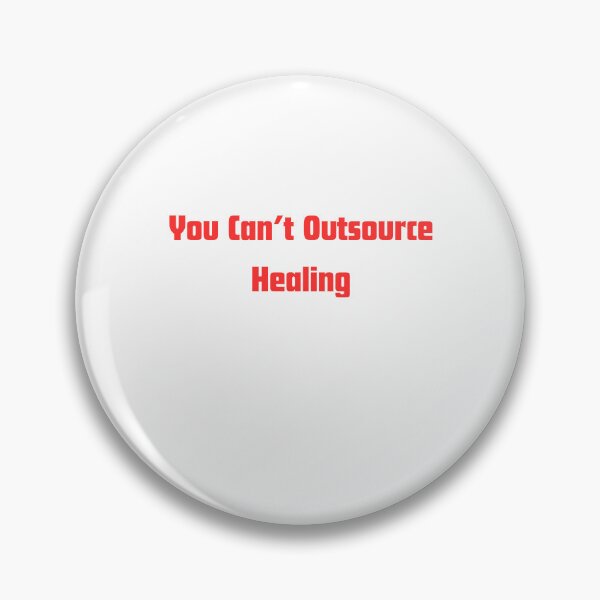 Item preview, You can’t Outsource Healing designed and sold by RelationShopArt.