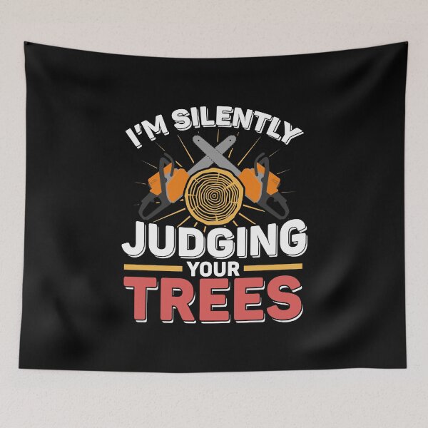 Item preview, Arborist Woodworking I'm Silently Judging Your Trees designed and sold by DexertimaArt.