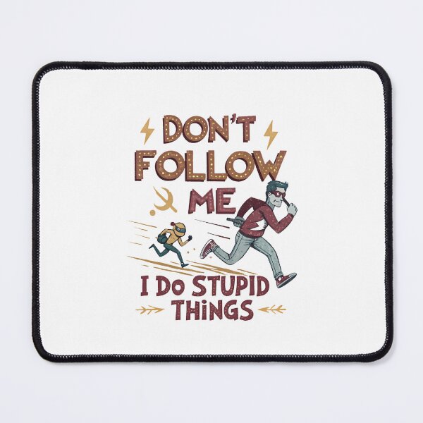 Item preview, Don't Follow Me I Do Stupid Things – Funny Quote Design designed and sold by ThatBBStore.