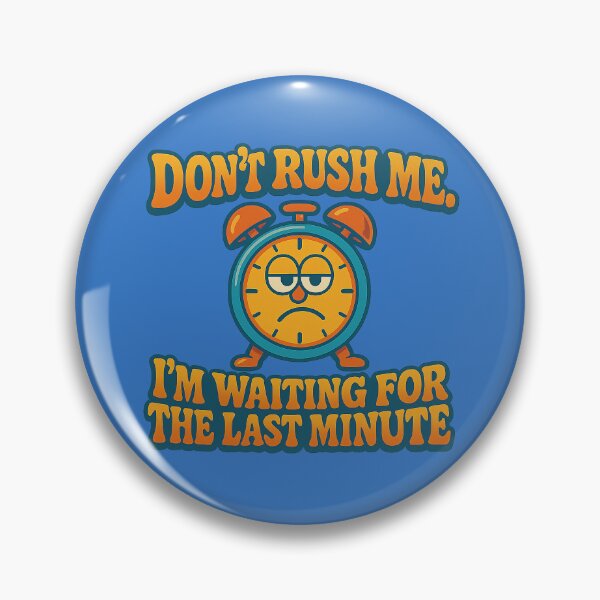 Item preview, No hurry – A humorous design for procrastination designed and sold by Girih.