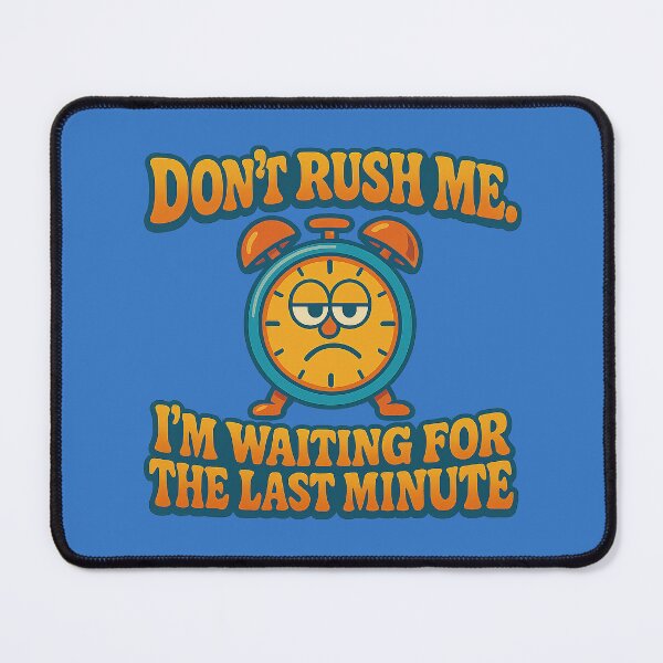 Item preview, No hurry – A humorous design for procrastination designed and sold by Girih.