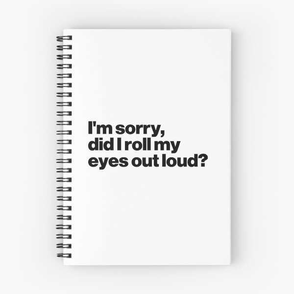 Item preview, I'm Sorry, Did I Roll My Eyes Out Loud? designed and sold by ideograma.