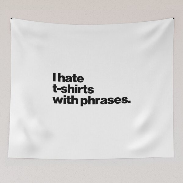 Item preview, I hate t-shirts with phrases. designed and sold by ideograma.
