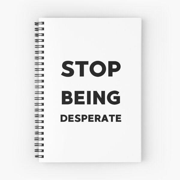 Item preview, Stop being desperate funny gifts idea designed and sold by anajamelek.