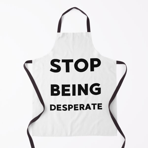 Item preview, Stop being desperate funny gifts idea designed and sold by anajamelek.