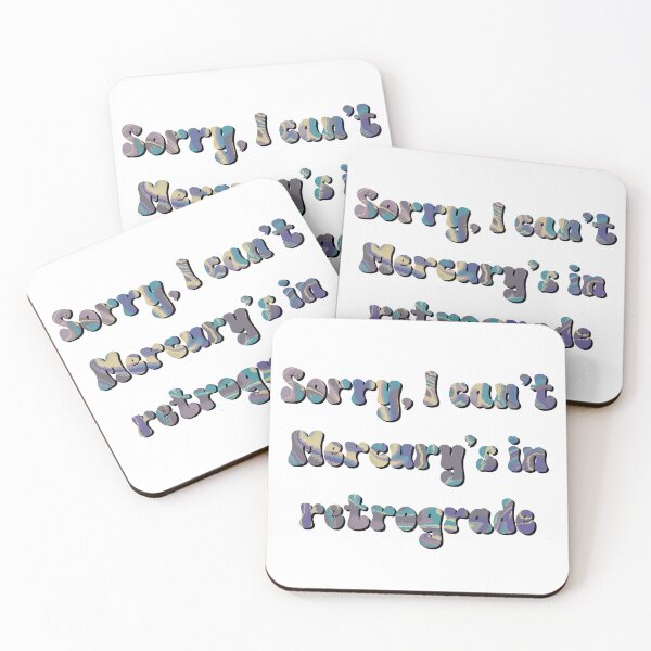 Item preview, Sorry I Can’t Mercury’s in Retrograde  designed and sold by Julie Erin Designs.