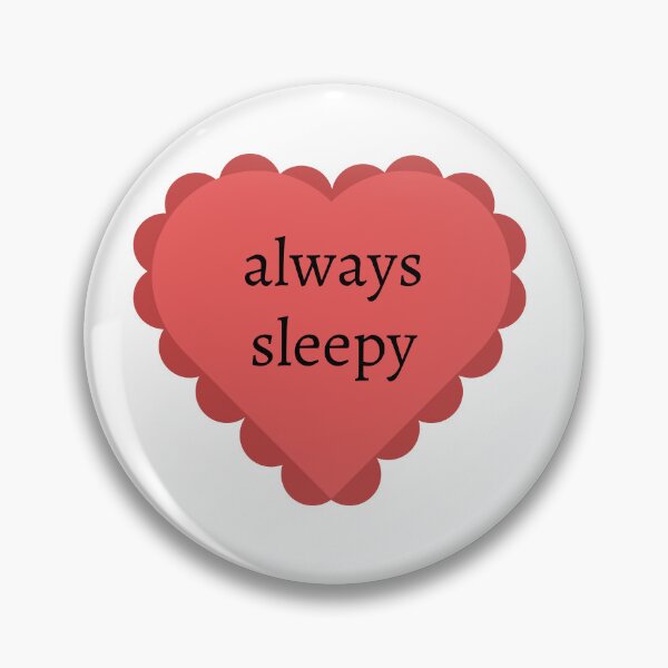 Item preview, Always Sleepy designed and sold by StarkXpressions.