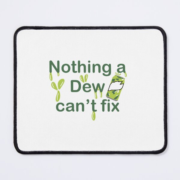 Item preview, Nothing A Dew Can't Fix designed and sold by RotheCusDesign.
