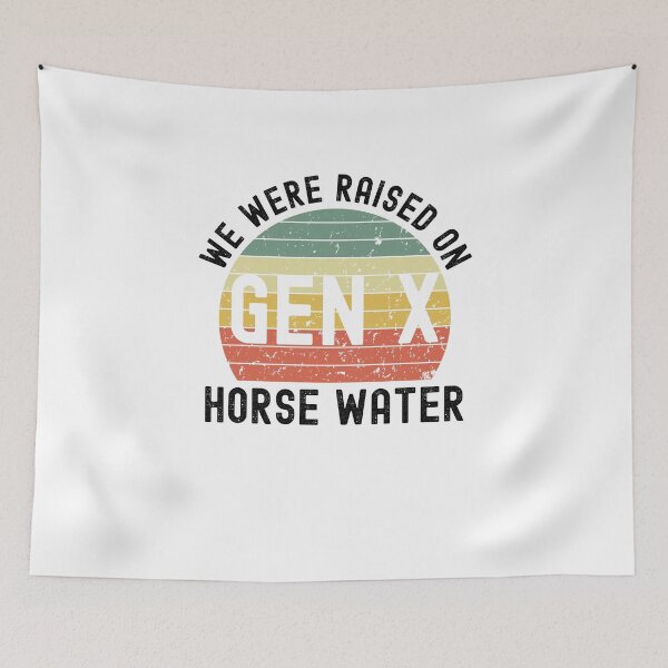 Item preview, Gen X raised on horse water. Funny Generation X humor retro designed and sold by snowry.