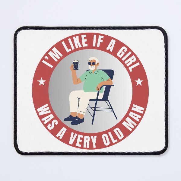 Item preview, I'm like if a girl was a very old man designed and sold by LoveQuoter.