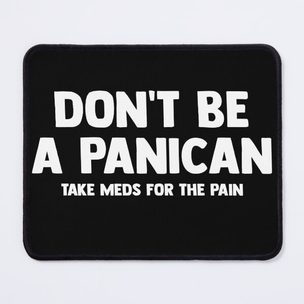 Item preview, Don't be a panican take meds for the pain shirt, Funny Political Quote Anti Trump, Trump Gaffe Don't Panic, Hilarious Anxiety Joke DTF shirt designed and sold by LunarVision.