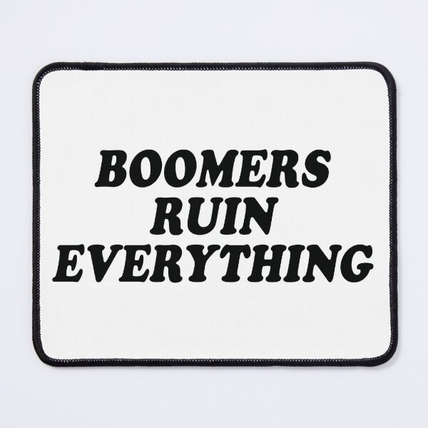 Item preview, Boomers Ruin Everything designed and sold by the-craft-shop.