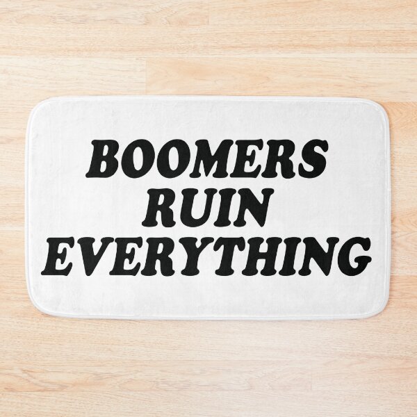 Item preview, Boomers Ruin Everything designed and sold by the-craft-shop.