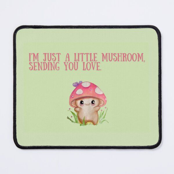 Item preview, I'm Just a Little Mushroom, Sending You Love designed and sold by MyBottomShelf.