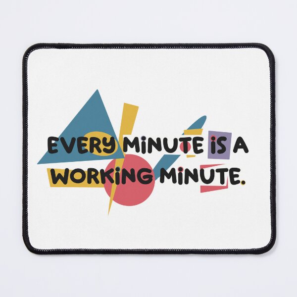 Item preview, Every minute is a working minute  designed and sold by Old Friends.