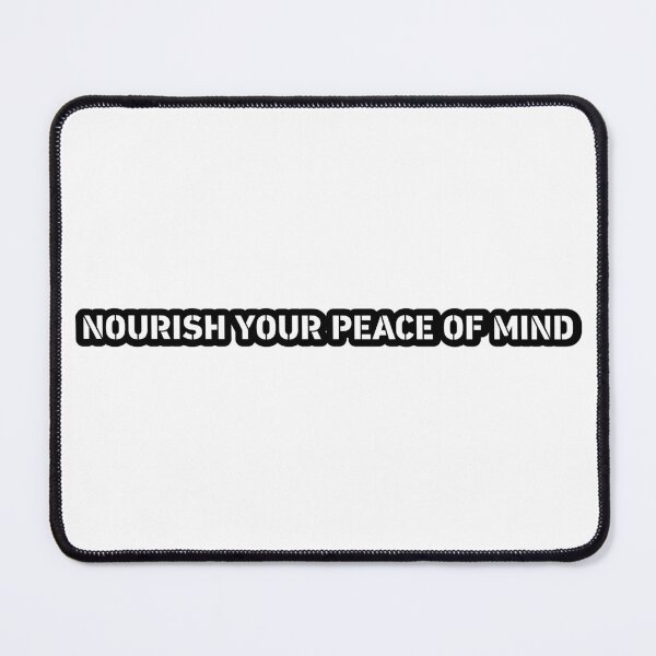 Item preview, NOURISH YOUR PEACE OF MIND designed and sold by TShirtCrafters.