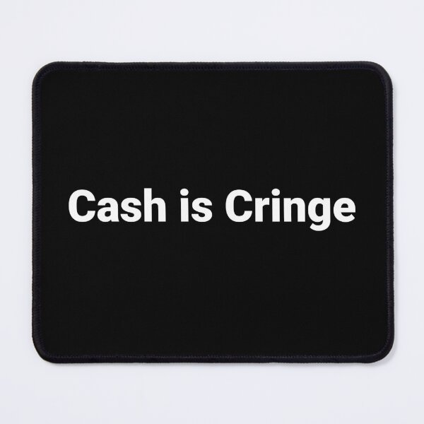 Item preview, Cash is Cringe designed and sold by Text-based T-Shirts and Gifts.