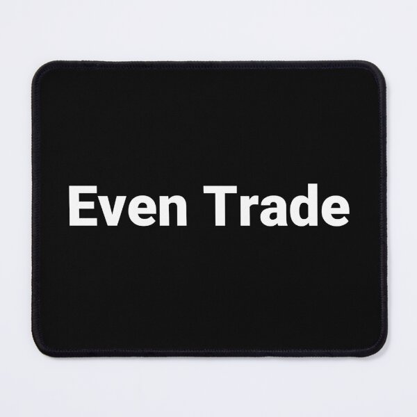 Item preview, Even Trade designed and sold by Text-based T-Shirts and Gifts.