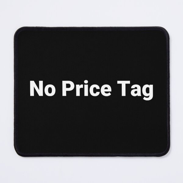 Item preview, No Price Tag designed and sold by Text-based T-Shirts and Gifts.