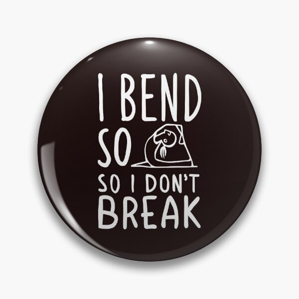 Item preview, I bend, so I don't break designed and sold by drippity.