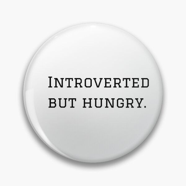 Artikelvorschau, Introvertiert, aber hungrig. entworfen und verkauft von nyblydd.
